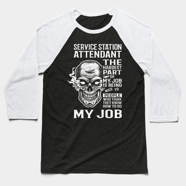 Service Station Attendant T Shirt - The Hardest Part Gift Item Tee Baseball T-Shirt by candicekeely6155